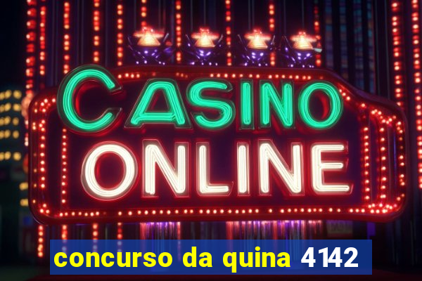 concurso da quina 4142